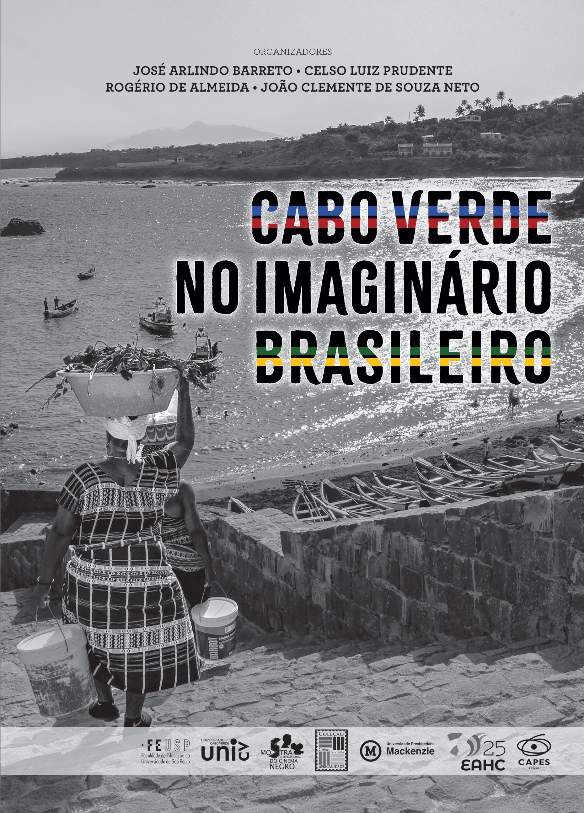 A black-and-white poster titled "CABO VERDE NO IMAGINÁRIO BRASILEIRO" (Cape Verde in the Brazilian Imaginary). The title text is large and bold, with the words "CABO VERDE" filled with horizontal stripes of blue, red, and white (colors of the Cape Verdean flag), and "BRASILEIRO" filled with green and yellow stripes (colors of the Brazilian flag). In the foreground, a woman walks up stone steps away from the viewer. She carries a large basin filled with seaweed or harvested goods balanced on her head with a cloth, while holding two buckets in her hands. She wears a patterned dress. The background depicts a coastal scene: a rocky shoreline with several small boats pulled onto the beach, other boats on the water, and people swimming. A hillside with houses and palm trees rises in the distance under a hazy sky. At the top, the organizers are listed: José Arlindo Barreto, Celso Luiz Prudente, Rogério de Almeida, and João Clemente de Souza Neto. At the bottom, logos of supporting institutions are displayed, including FEUSP, Universidade Cabo Verde, Mostra do Cinema Negro, Mackenzie, EAHC, and CAPES.